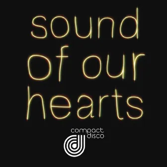 Sound Of Our Hearts by Compact Disco