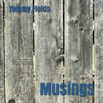 Musings by Tommy Fields