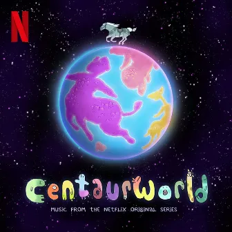 Centaurworld: S1 (Music from the Netflix Original Series) by The Centaurworld Cast