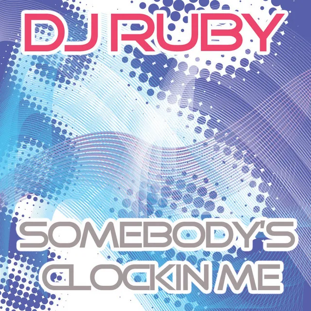 Somebody's Clockin' Me - Original Mix