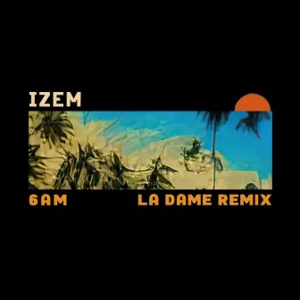 6AM (La Dame remix) by La Dame