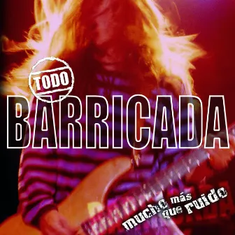 Todo Barricada (Mucho Más Que Ruido) by Barricada