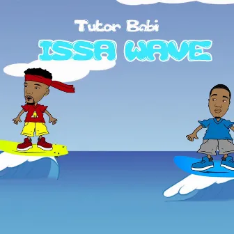 Issa Wave by Tutor Babi