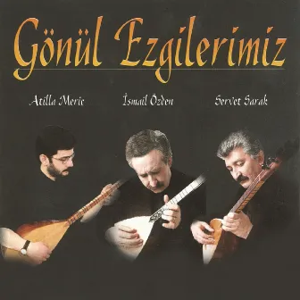 Gönül Ezgilerimiz by Ismail Özden