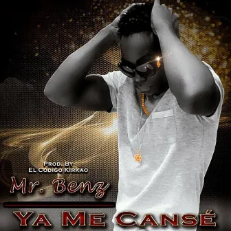 Ya Me Cansé by Mr.Benz