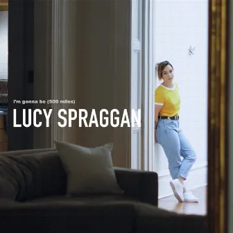 I'm Gonna Be (500 Miles) by Lucy Spraggan