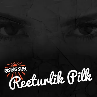 Reeturlik Pilk by Rising Sun