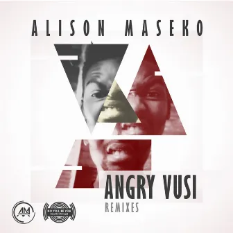 Angry Vusi Remixes by Alison Maseko