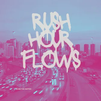 Rush Hour Flows by Kobe The Rapper