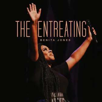 The Entreating (Live) by Benita Jones