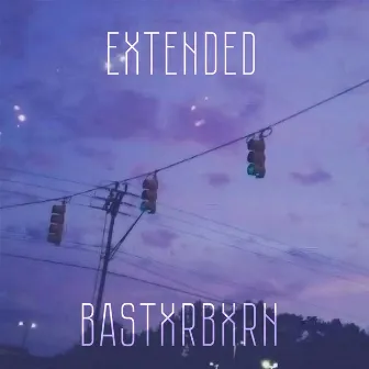 EXTENDED by BASTXRBXRN