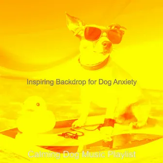 Inspiring Backdrop for Dog Anxiety by Calming Dog Music Playlist