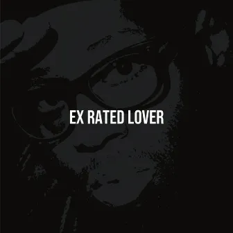 Ex Rated Lover by Ex Rated Lover