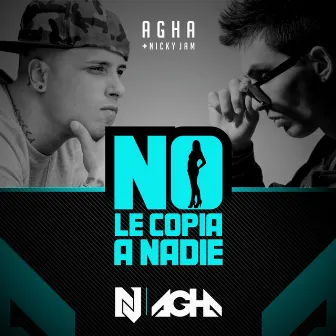 No Le Copia A Nadie by Agha