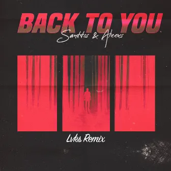 Back to You (LVKS! Remix) by LVKS!