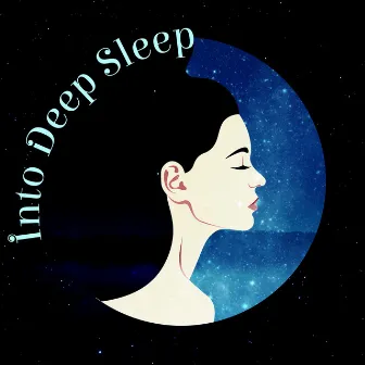 Into Deep Sleep: Music To Heal From Insomnia, Eliminate Subconscious Negativity And Anxiety by Lucy Slumber