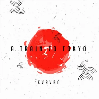 A Train to Tokyo by KVRVBO