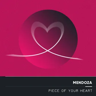 Piece of Your Heart by Mendoza