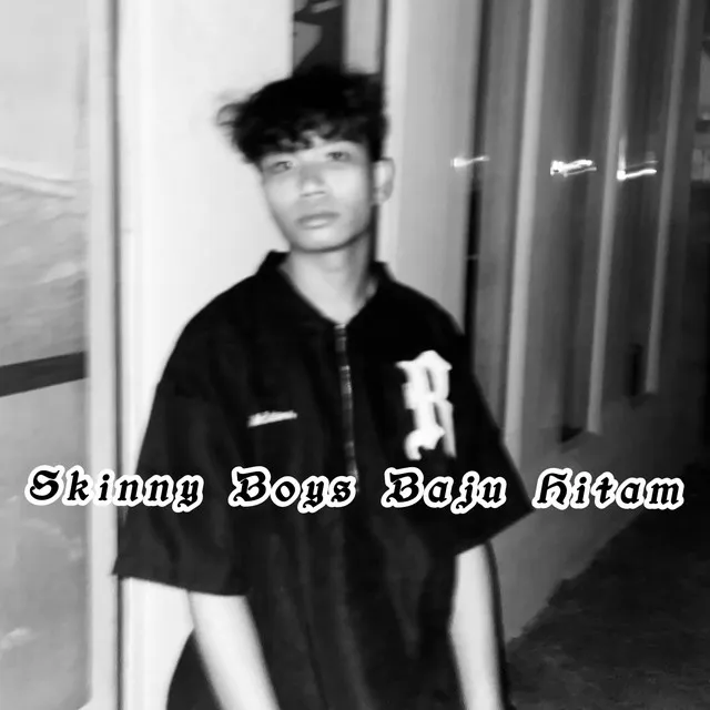 SKINNY BOYS BAJU HITAM (Freestyle)