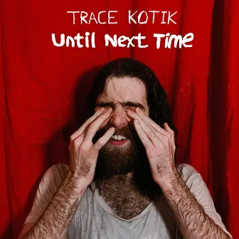 Until Next Time by Trace Kotik