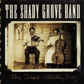 The Chapel Hillbilly Way by The Shady Grove Band