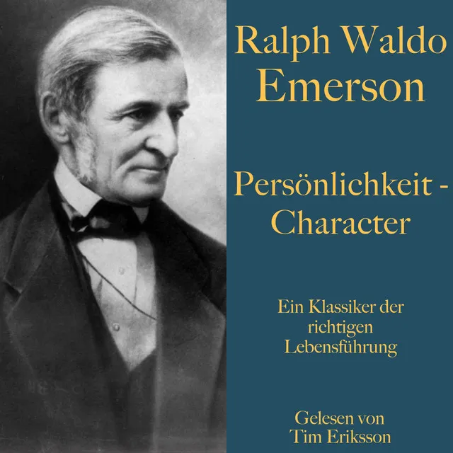 Ralph Waldo Emerson: Persönlichkeit – Character (Ein Klassiker der richtigen Lebensführung)