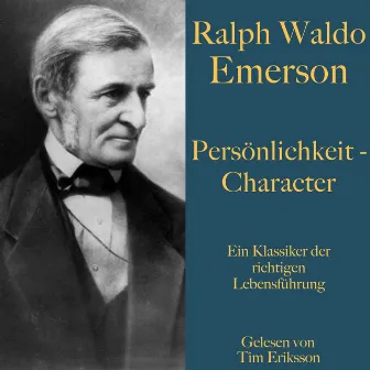 Ralph Waldo Emerson: Persönlichkeit – Character (Ein Klassiker der richtigen Lebensführung) by Ralph Waldo Emerson