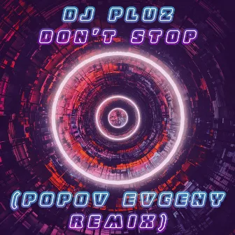 Don't Stop (Popov Evgeny Remix) by DJ Pluz