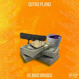 Os Mais Brabos by Outro Plano