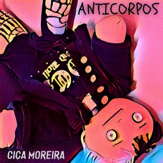 ANTICORPOS by Ciça Moreira