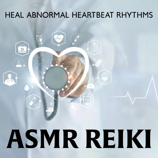 Heal Abnormal Heartbeat Rhythms: ASMR Reiki and Heart Beat Sound Therapy for Healing