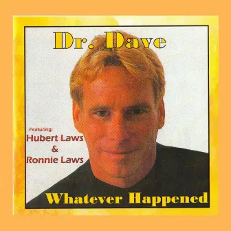 Whatever Happened by Dr. Dave