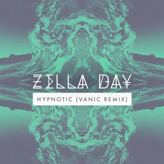 Hypnotic (Vanic Remix) by Zella Day