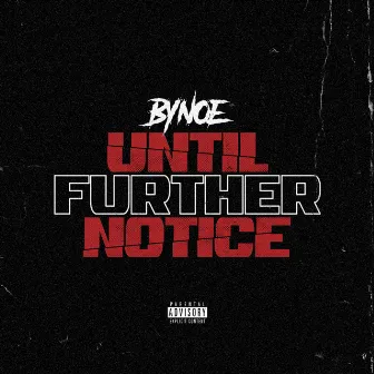 Until Further Notice by Bynoe