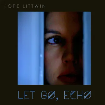 Let Go, Echo by Hope Littwin