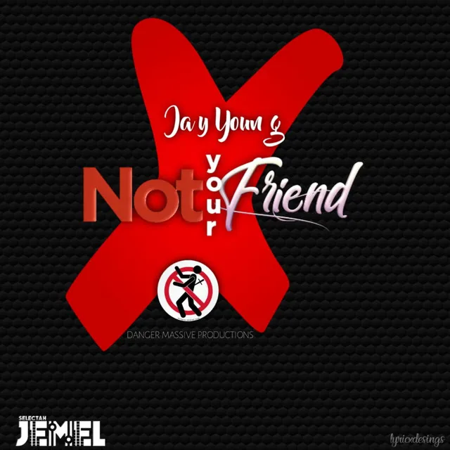 Not Your Friend