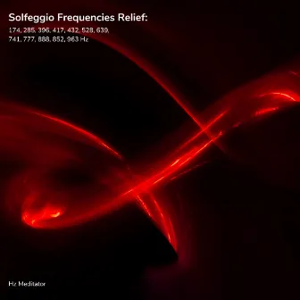 Solfeggio Frequencies Relief: 174, 285, 396, 417, 432, 528, 639, 741, 777, 888, 852, 963 Hz by Hz Meditator