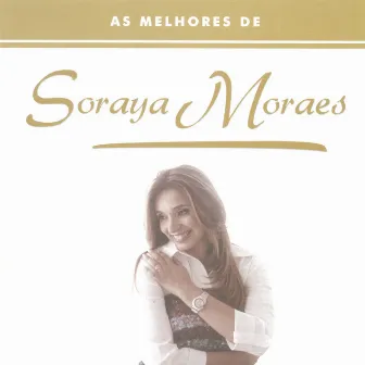 As Melhores De Soraya Moraes by Soraya Moraes