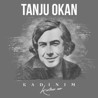 Kadınım (Kime Ne) by Tanju Okan