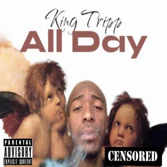 All day by King Tripp