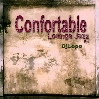 Confortable Lounge Jazz - EP by DJ Lopo