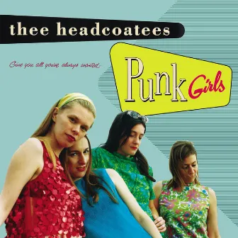 Punk Girls by Thee Headcoatees