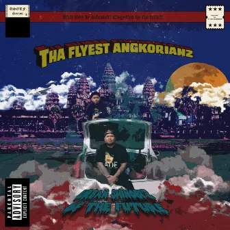 Tha Flyest Angkorianz by Urban Shinobi'z of the Future