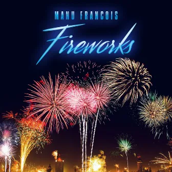 Fireworks (Re-Release) by Manu Francois