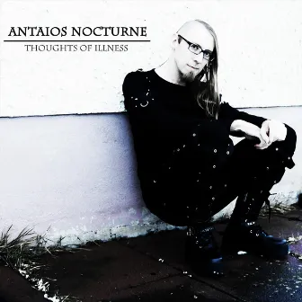 Thoughts of Illness by Antaios Nocturne