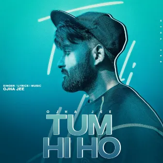 Tum Hi Ho by Ojha Jee