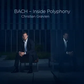 BACH - Inside Polyphony by Christian Grøvlen