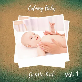 Calming Baby: Gentle Rub Vol. 1 by Baby Sleep Baby Sounds