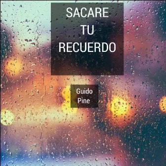 Sacare Tu Recuerdo by Guido Pine