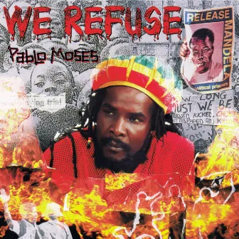 We Refuse by Pablo Moses